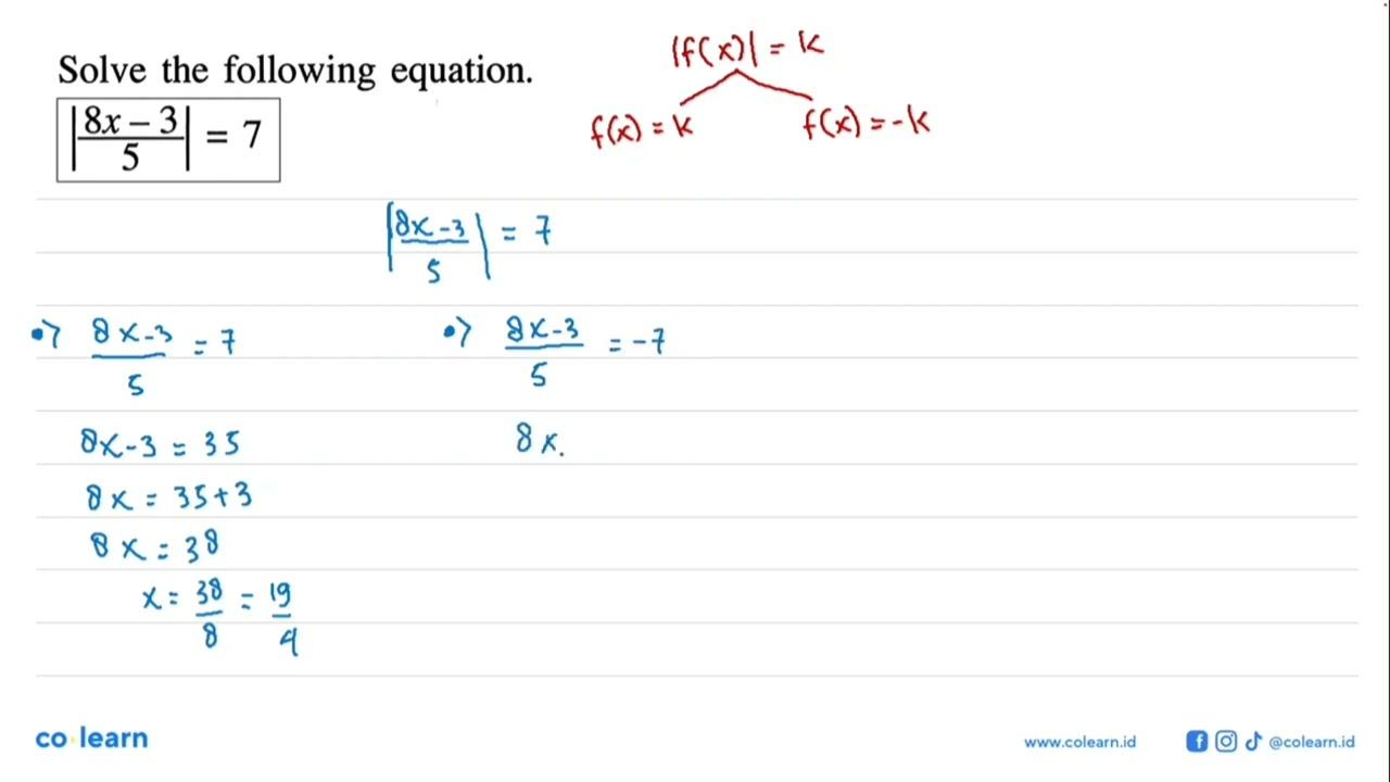 Solve the following equation. |(8x-3)/5|=7