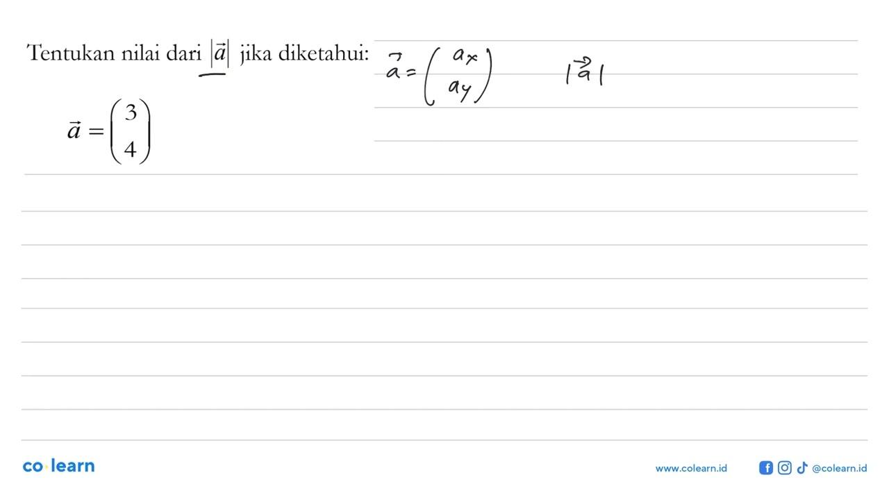 Tentukan nilai dari |a| jika diketahui: vektor a=(3 4)