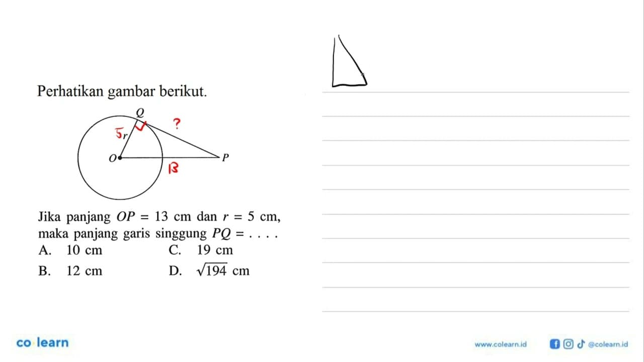 Perhatikan gambar berikut. O P Q rJika panjang OP=13 cm dan