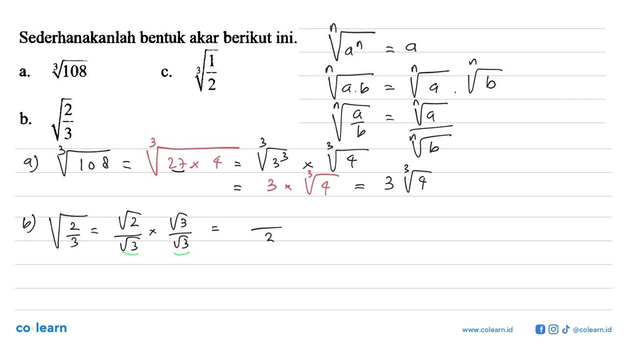 Sederhanakanlah bentuk akar berikut ini. a. (108)^(1/3) b.