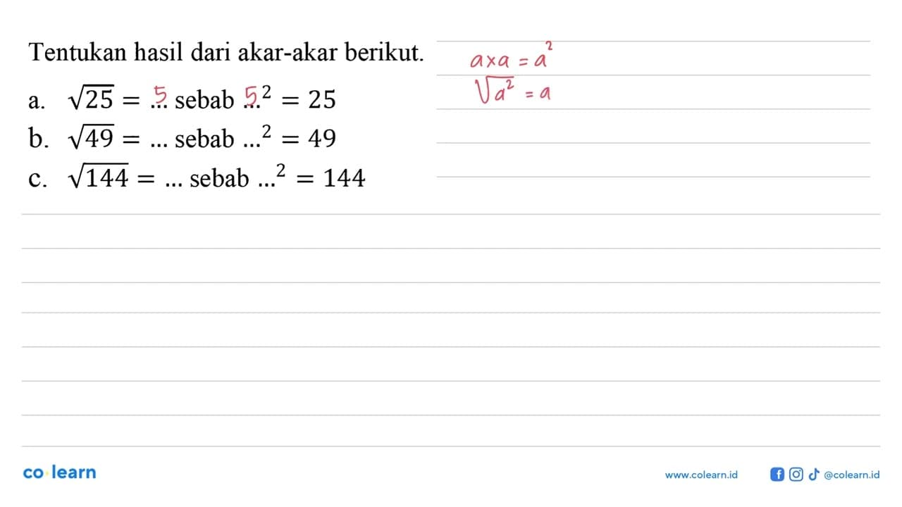 Tentukan hasil dari akar-akar berikut: a.25^(1/2)= sebab ^2