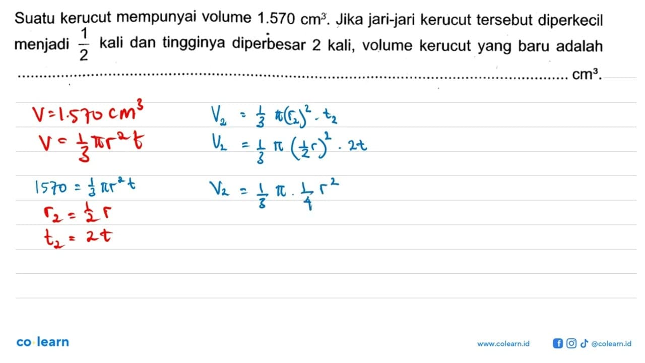 Suatu kerucut mempunyai volume 1.570 cm^3. Jika jari-jari