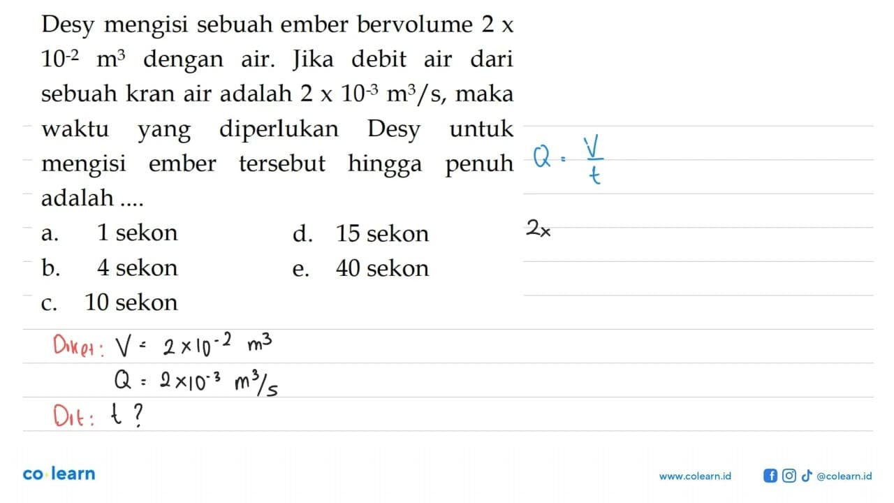 Desy mengisi sebuah ember bervolume 2 x10^-2 m^3 dengan