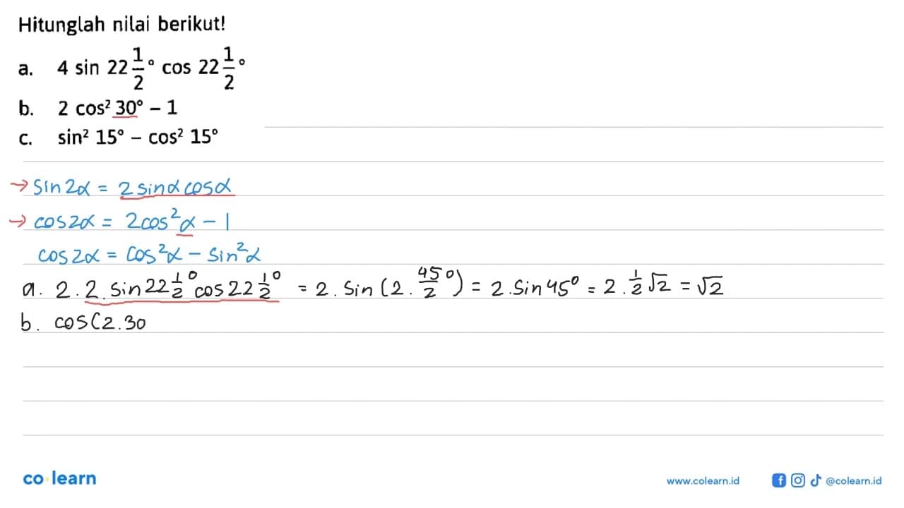 Hitunglah nilai berikut! a. 4 sin 22 1/2 cos 22 1/2 b. 2