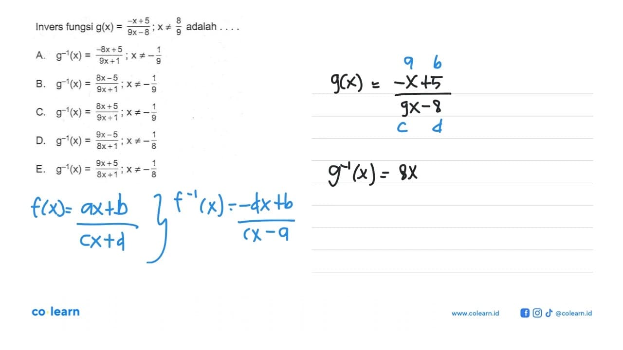 Invers fungsi g(x)=(-x+5)/(9x-8); x =/= 8/9 adalah ...