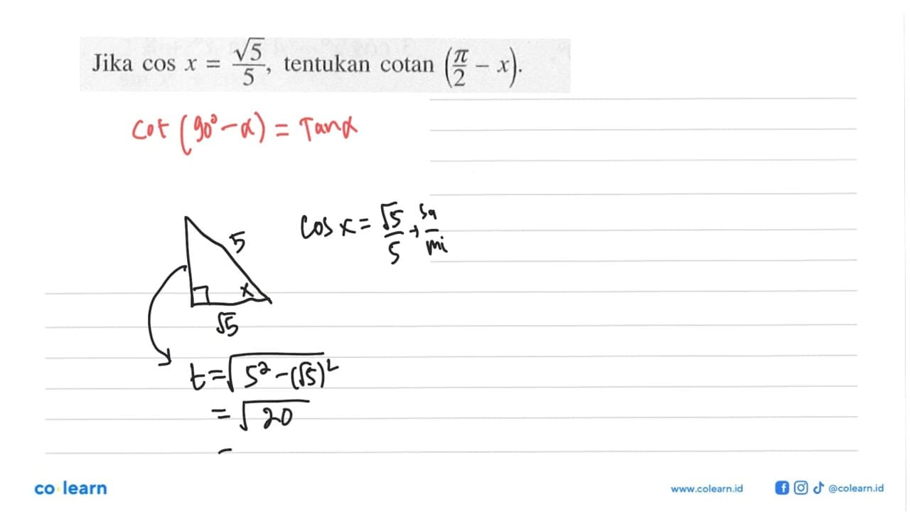 Jika cos x=(5^1/2)/5, tentukan cotan(pi/2-x)