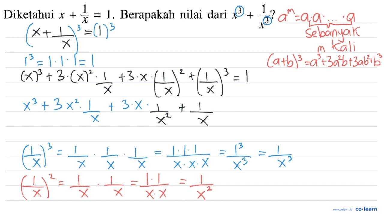 Diketahui x+(1)/(x)=1 . Berapakah nilai dari