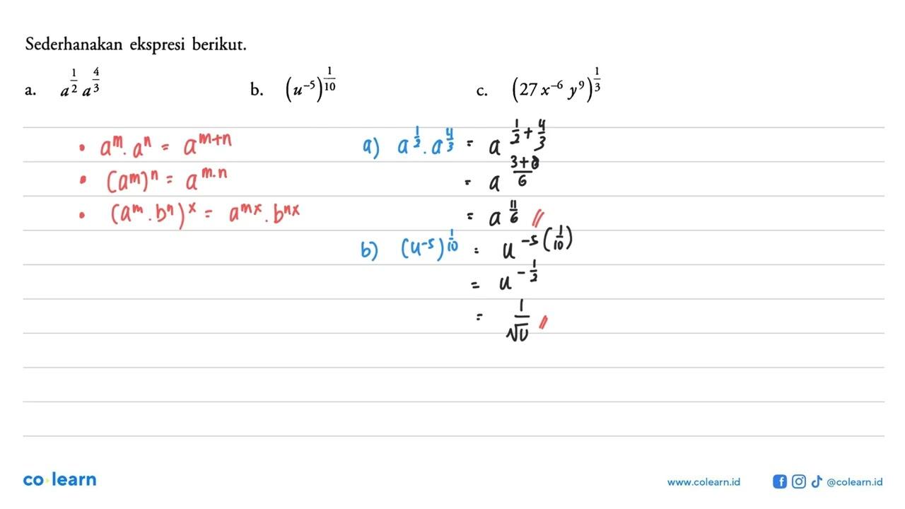 Sederhanakan ekspresi berikut. a. a^(1/2)a^(4/3) b.