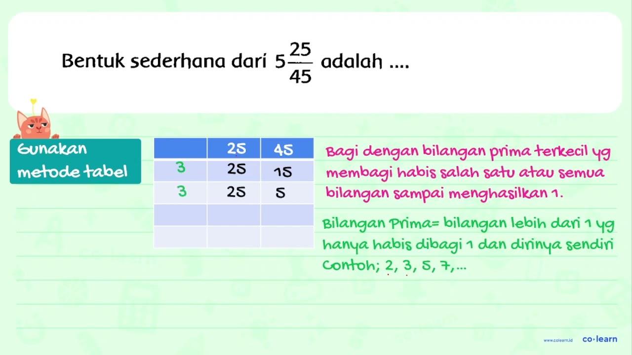 Bentuk sederhana dari 5 (25)/(45) adalah ....