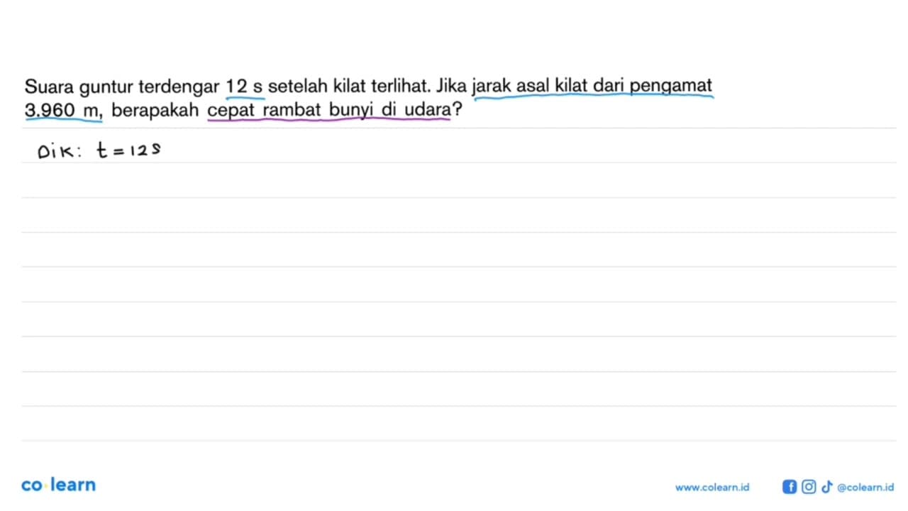 Suara guntur terdengar 12 s setelah kilat terlihat. Jika