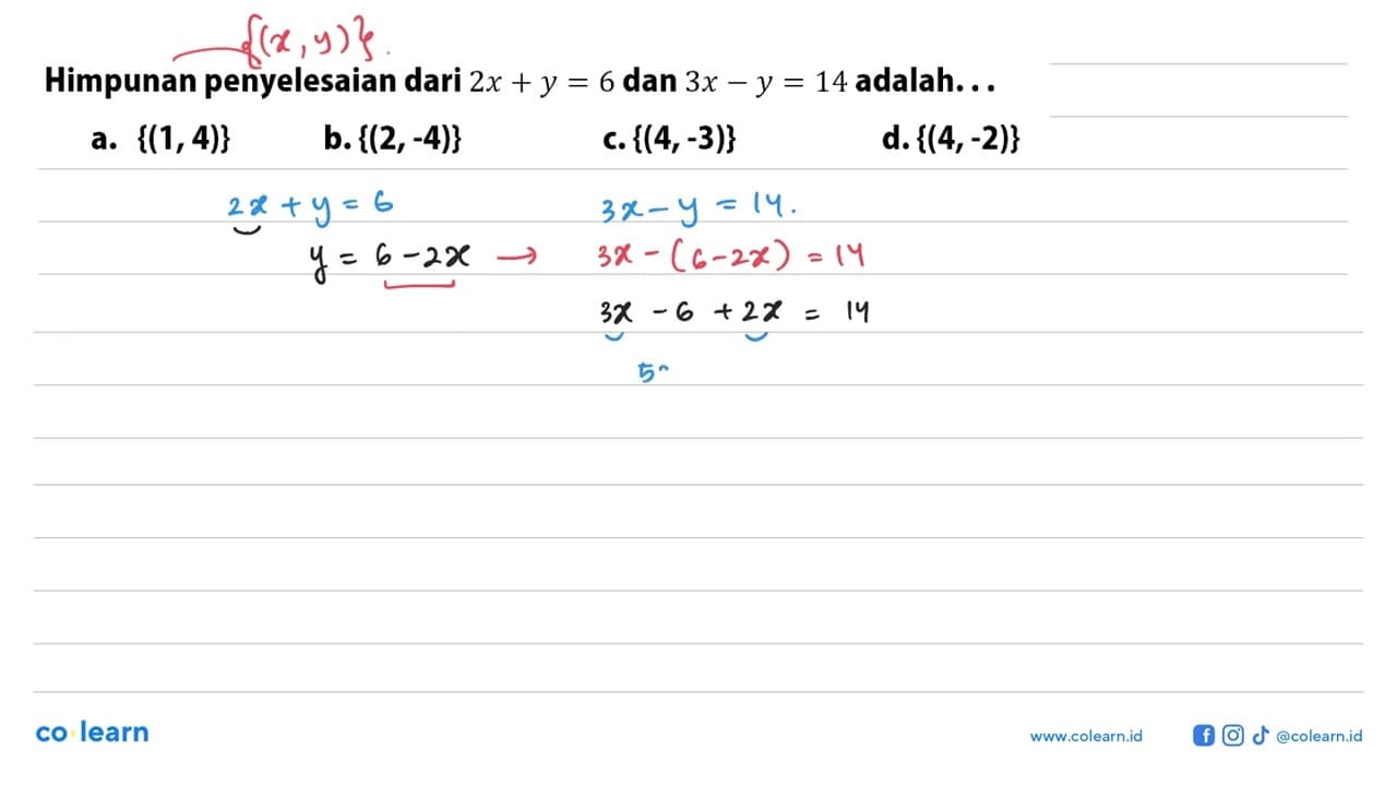 Himpunan penyelesaian dari 2x+y=6 dan 3x-y=14 adalah....