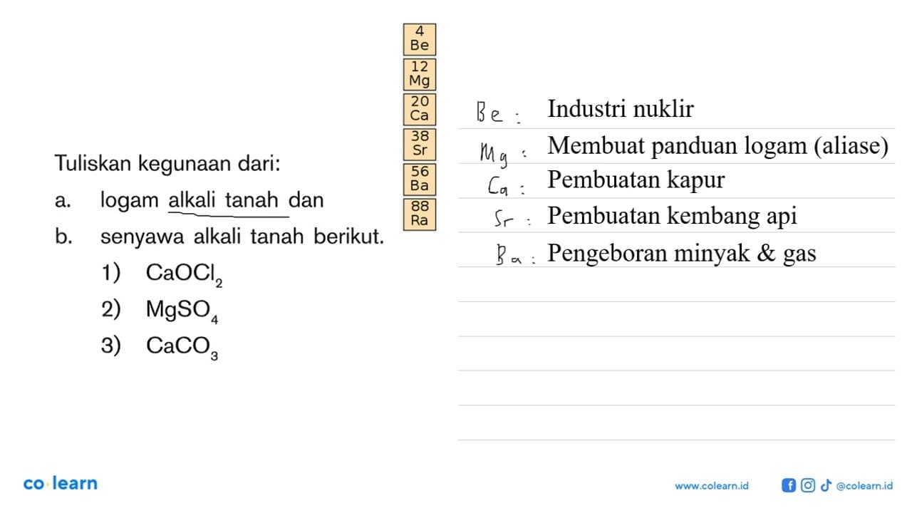 Tuliskan kegunaan dari. a. logam alkali tanah dan b.