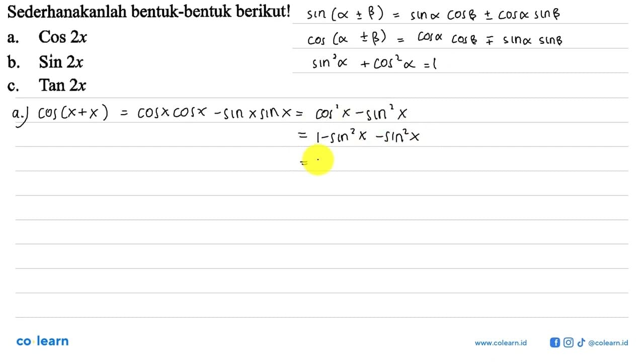 Sederhanakanlah bentuk-bentuk berikut! a. Cos 2x b. sin 2x