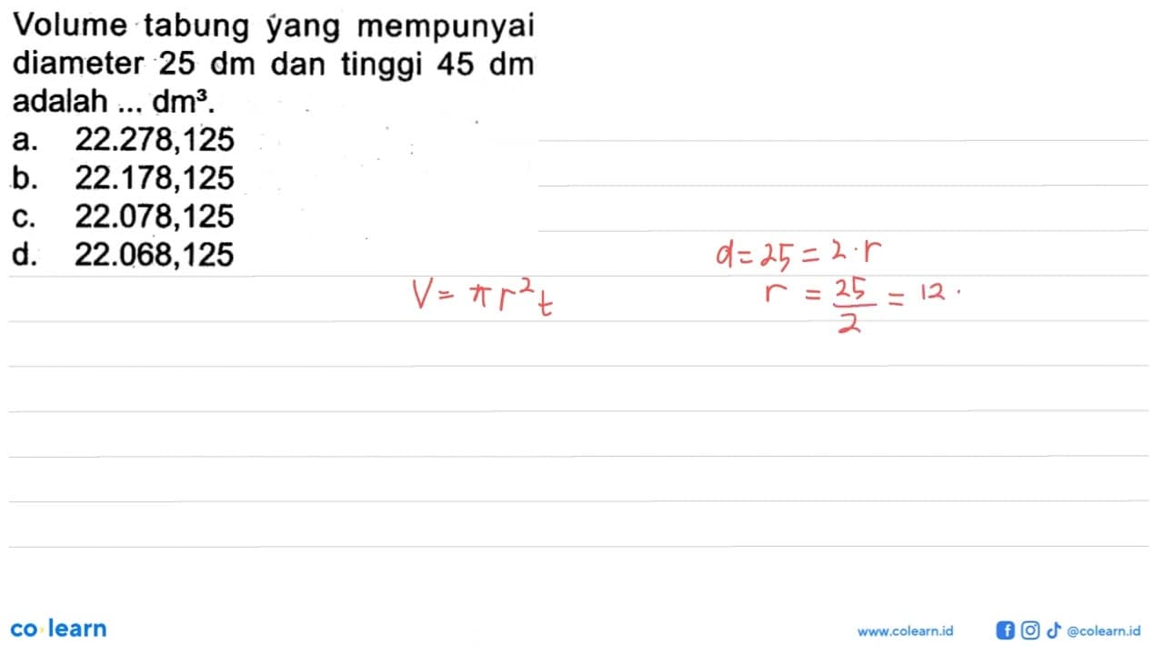 Volume tabung yang mempunyai diameter 25 dm dan tinggi 45