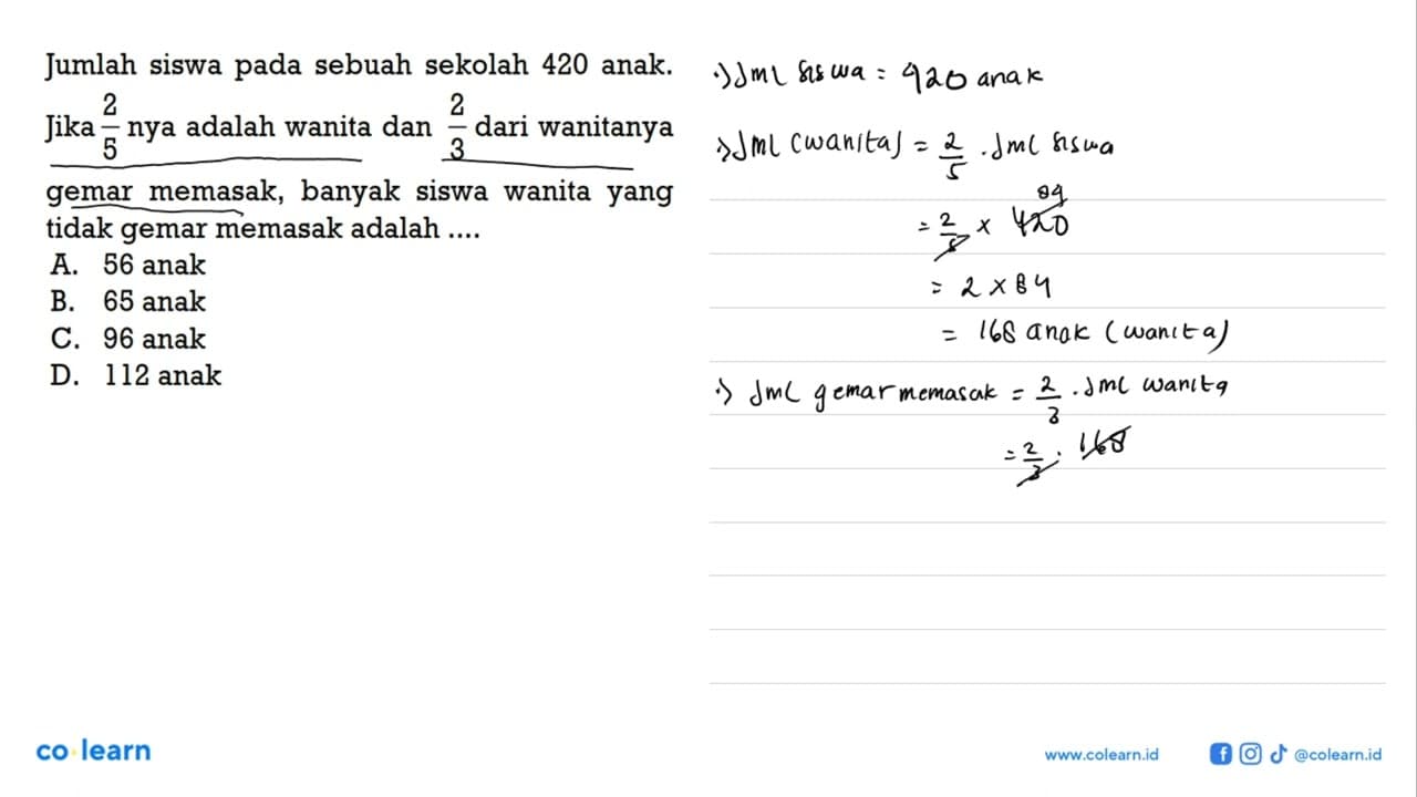 Jumlah siswa pada sebuah sekolah 420 anak. Jika 2/5 nya