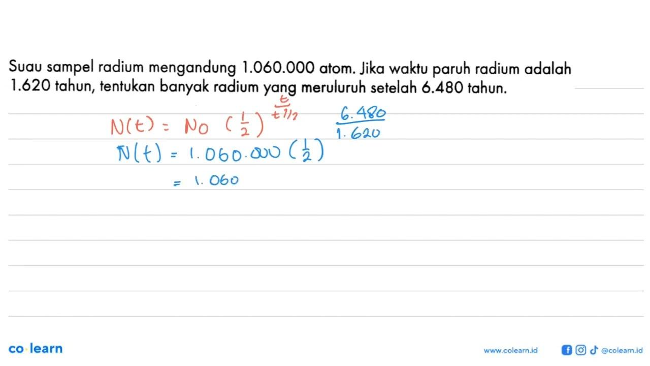 Suau sampel radium mengandung 1.060 .000 atom. Jika waktu