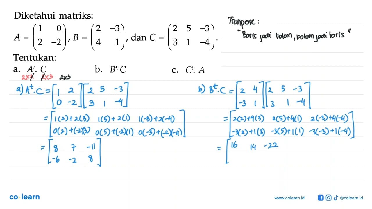 Diketahui matriks: A = (1 0 2 -2) , B = (2 -3 4 1), dan C =