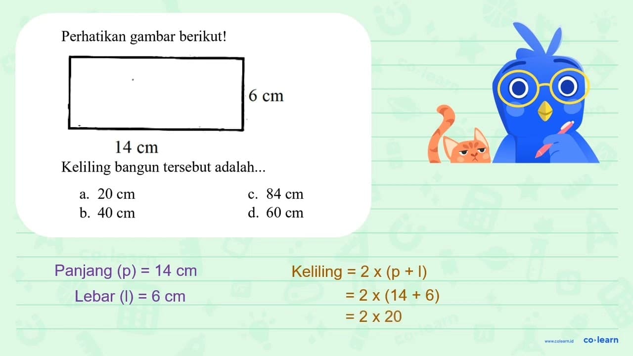Perhatikan gambar berikut! 6 cm 14 cm Keliling bangun