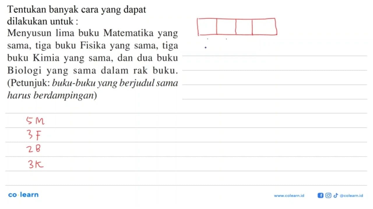 Tentukan banyak cara yang dapat dilakukan untuk :Menyusun