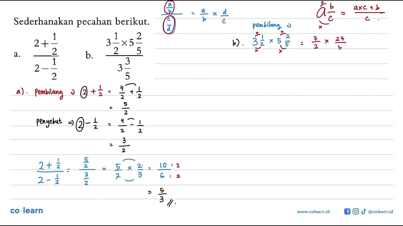 Sederhanakan pecahan berikut. a. (2 + 1/2)/(2 - 1/2) b. (3