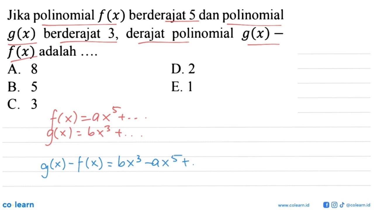 Jika polinomial f(x) berderajat 5 dan g(x) polinomial 3,