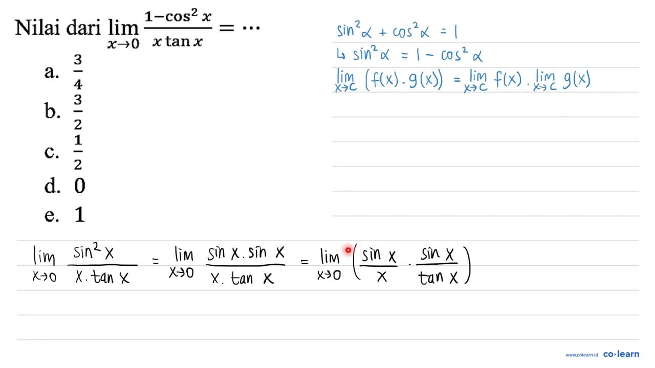 Nilai dari limit x - > 0 (1 - cos^2 x)/(x tan x)=..