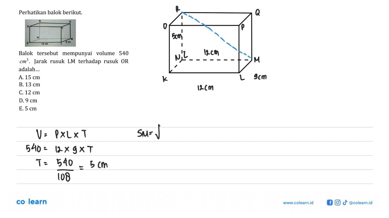 Perhatikan balok berikut. R G O P N M K 12 cm L 9 cm Balok