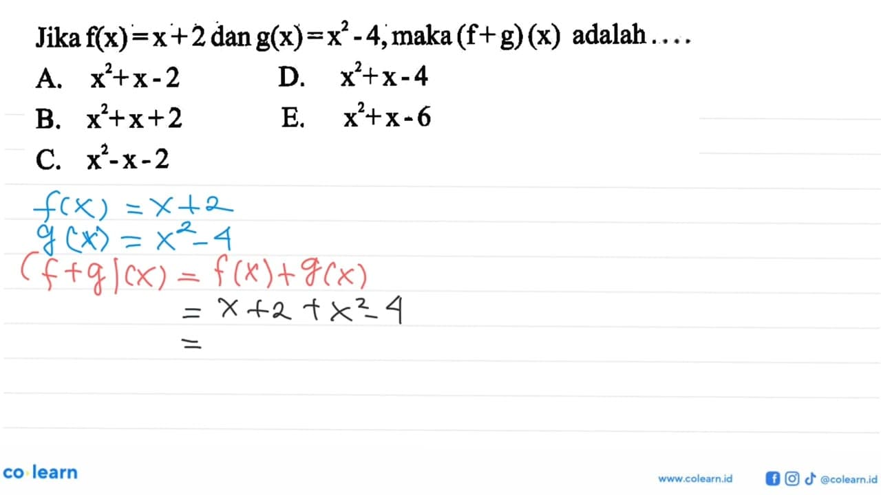 Jika f(x)=x+2 dan g(x)=(x^2)-4, maka (f+g)(x) adalah ....