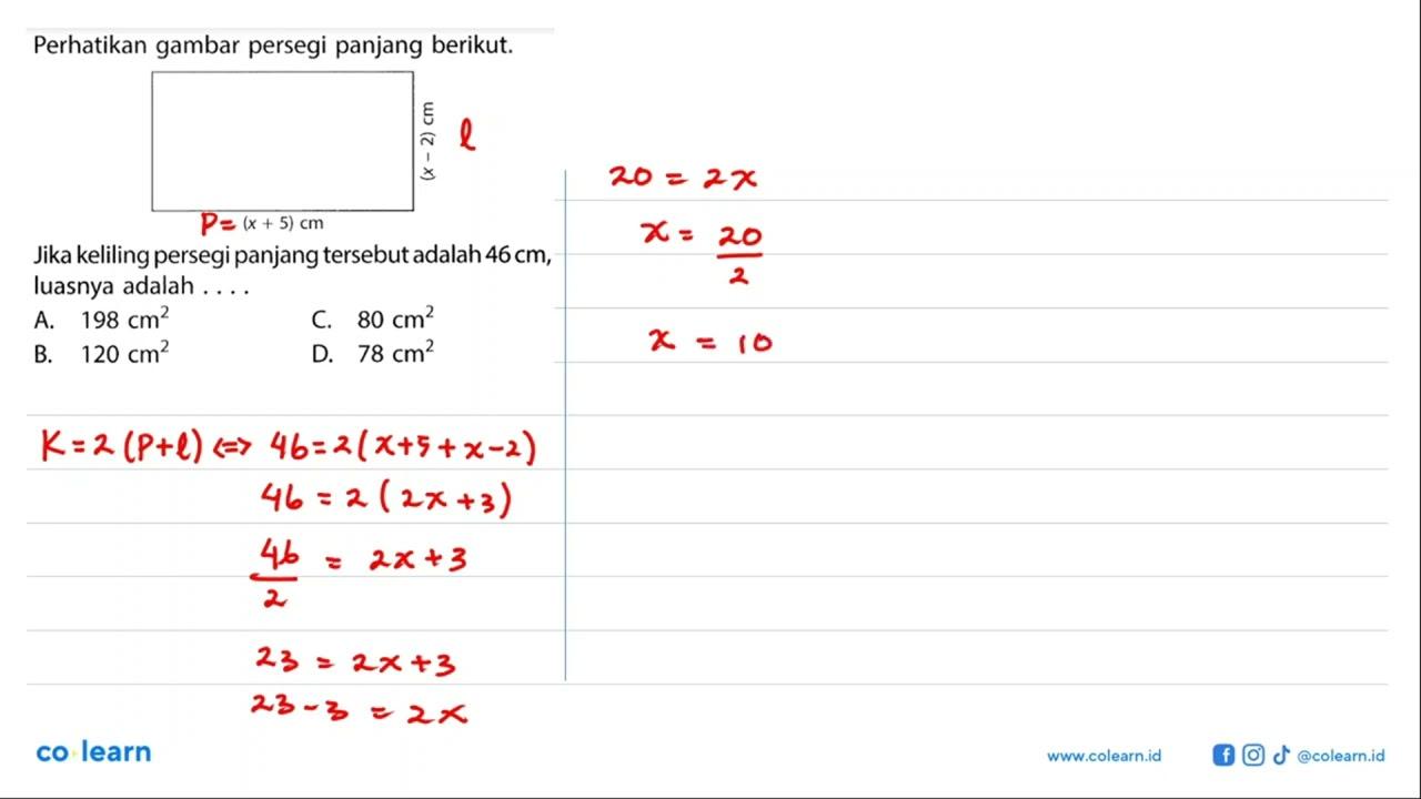 Perhatikan gambar persegi panjang berikut. (x-2)cm (x+5)cm.