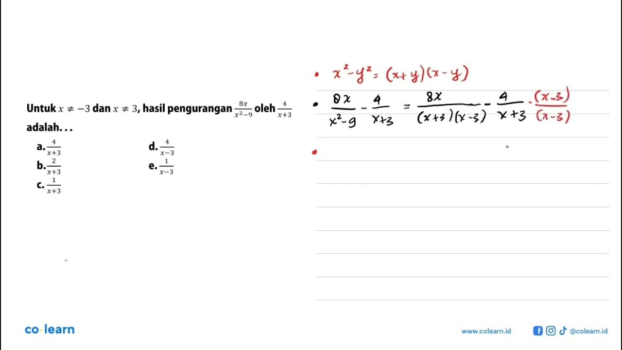 Untuk x =/= -3 dan x =/= 3, hasil pengurangan 8x/(x^2 - 9)