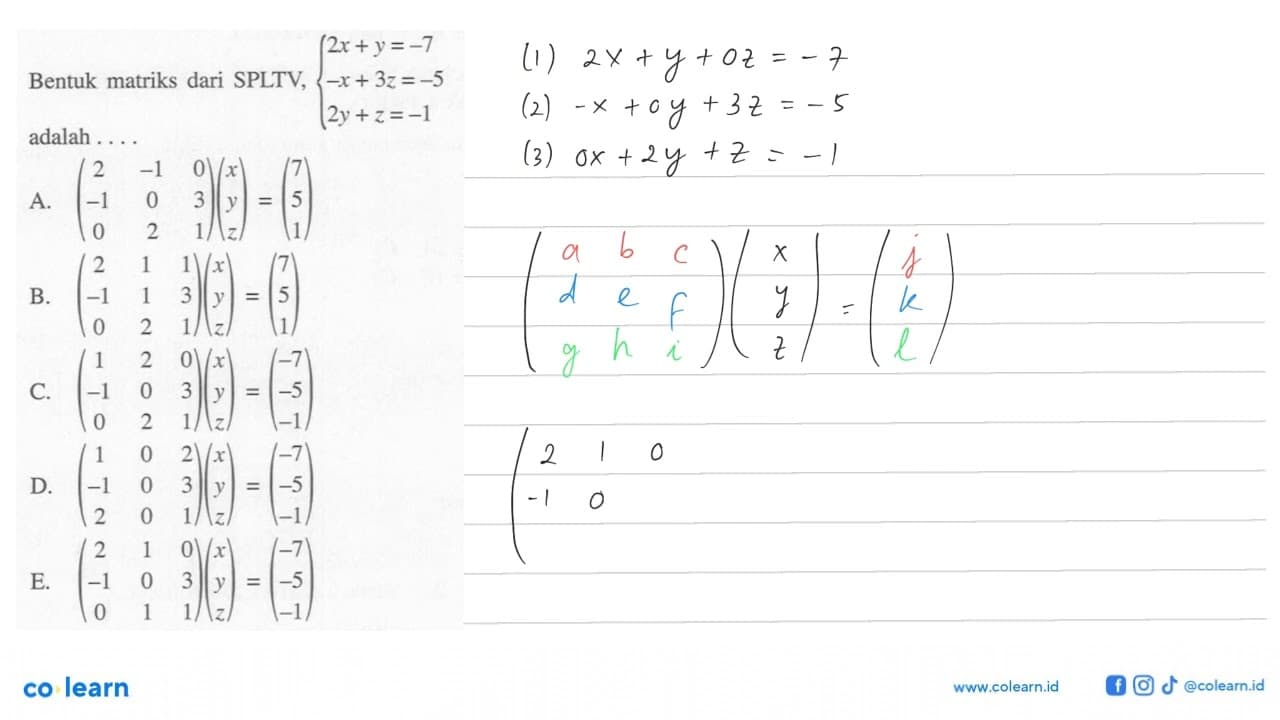 Bentuk matriks dari SPLTV, {2x+y=-7 -x+3z=-5 2y+z=-1 adalah