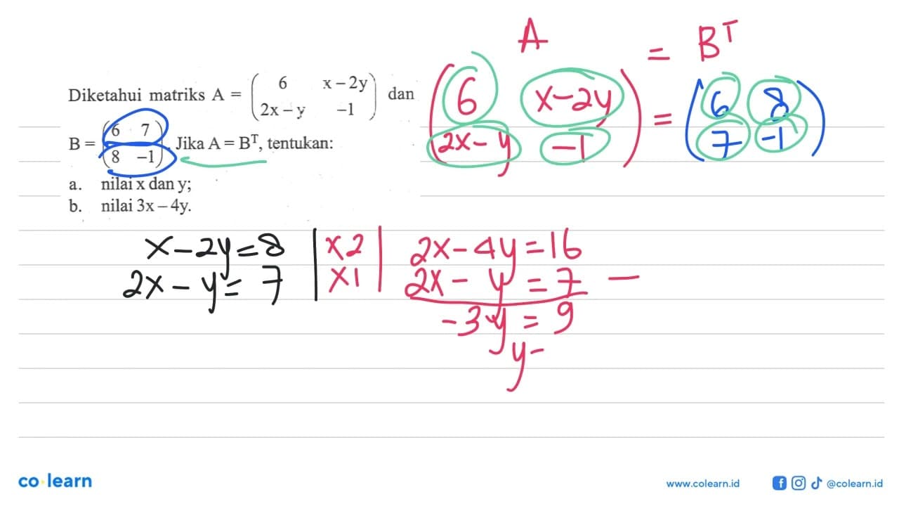 Diketahui matriks A =(6 x-2y 2x-y -1) dan B=(6 7 8 -1).