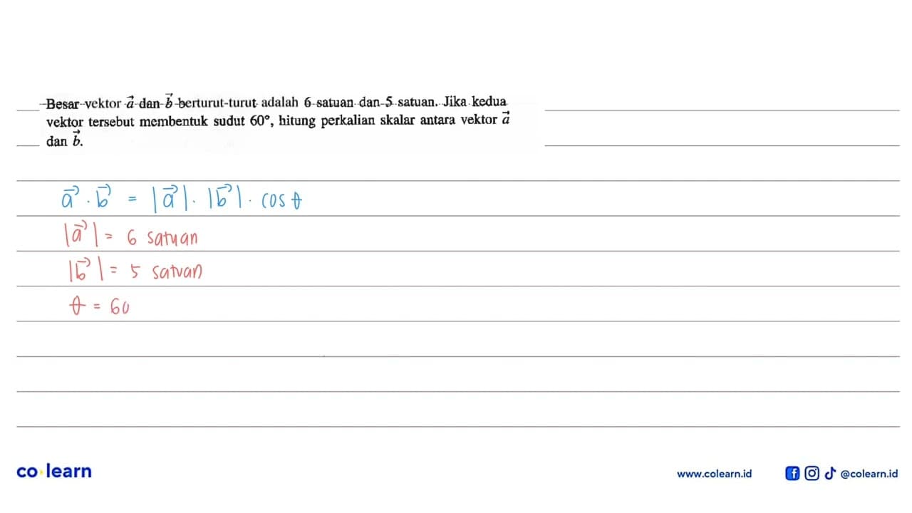 Besar vektor a dan vektor b berturut-turut adalah 6 satuan