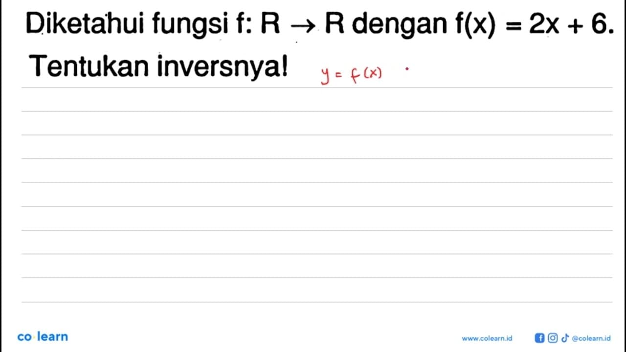 Diketahui fungsi f:R->R dengan f(x)=2x+6. Tentukan