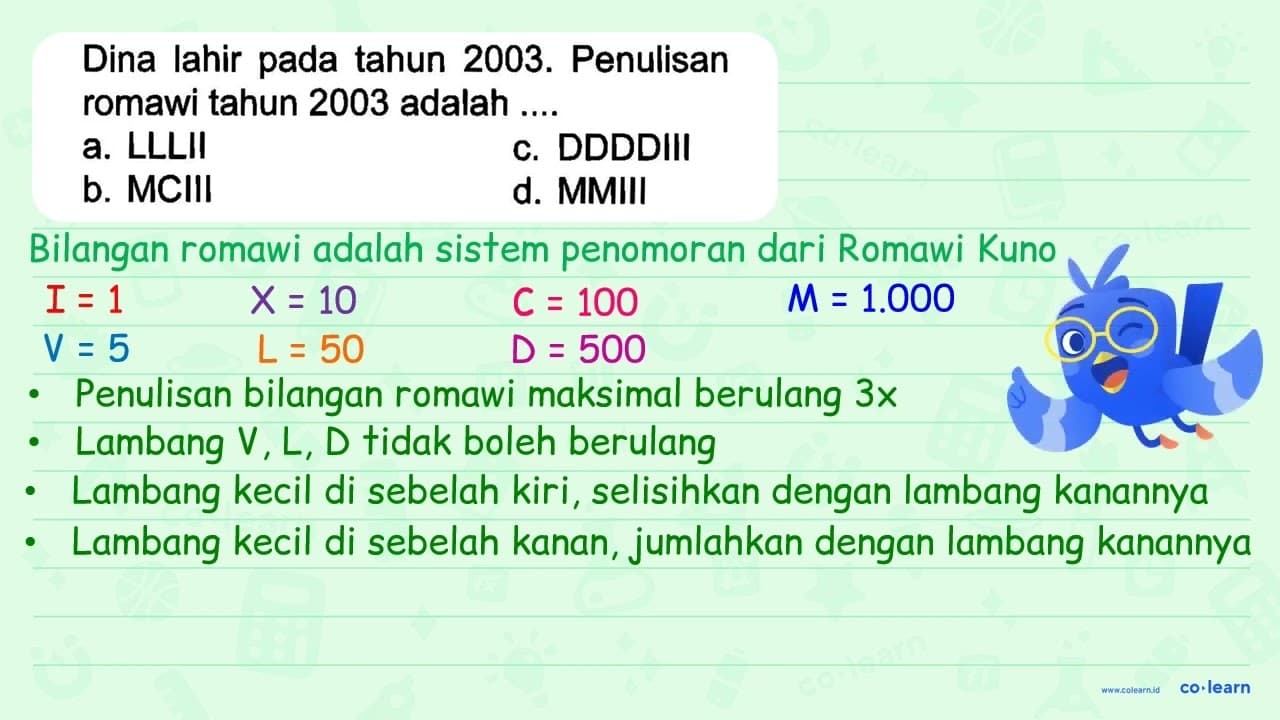 Dina lahir pada tahun 2003. Penulisan romawi tahun 2003