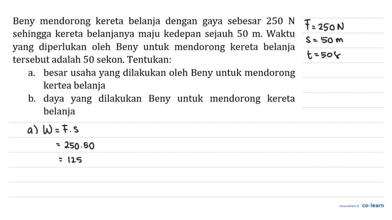 Beny mendorong kereta belanja dengan gaya sebesar 250 ~N