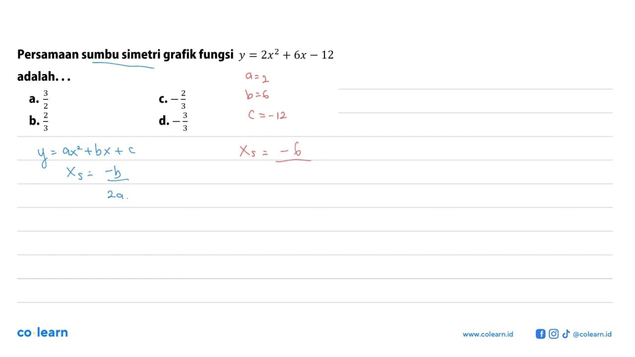 Persamaan sumbu simetri grafik fungsi y = 2x^2 + 6x - 12