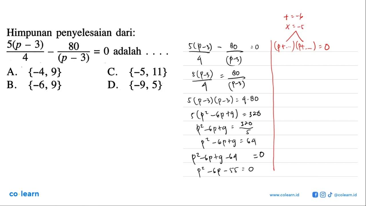 Himpunan penyelesaian dari: (5(p - 3))/4 - 80/ (p - 3) = 0