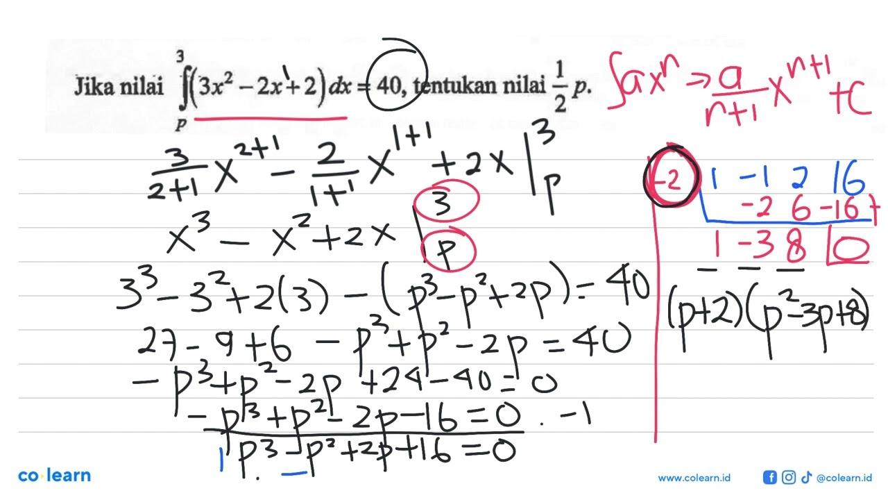 Jika nilai integral p 3 (3x^2-2x+2) dx=40, tentukan nilai