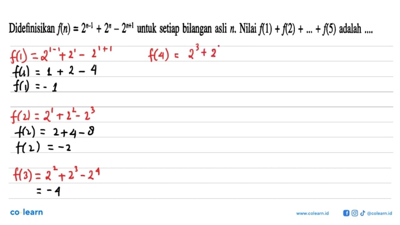 Didefinisikan f(n) = 2^(n - 1) + 2^n - 2^(n + 1) untuk