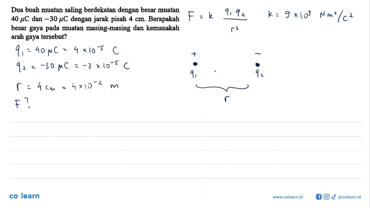 Dua buah muatan saling berdekatan dengan besar muatan 40