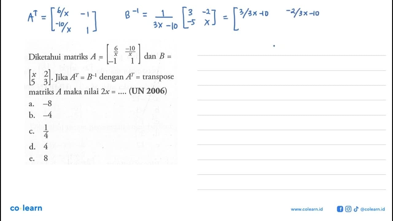 Diketahui matriks A=[6/x -10/x -1 1] dan B=[x 2 5 3]. Jika