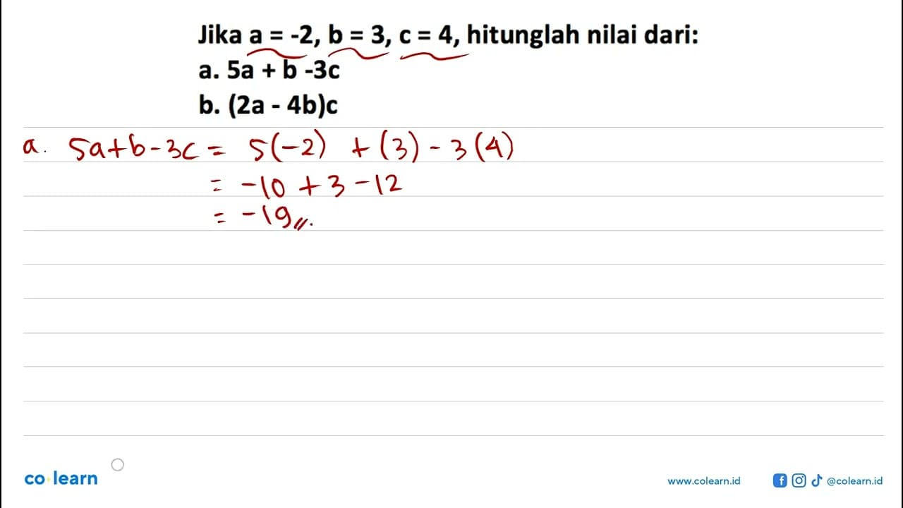 Jika a = -2, b = 3, c = 4, hitunglah nilai dari: a. 5a + b