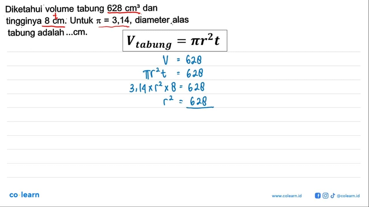 Diketahui volume tabung 628 cm^3 dan tingginya 8 cm. Untuk