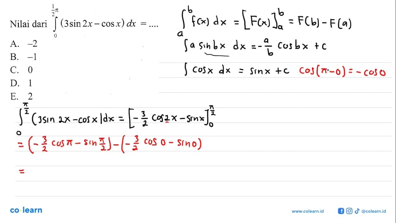 Nilai dari integral dari 0 (1/2 pi) (3sin 2x-cos x) dx=...