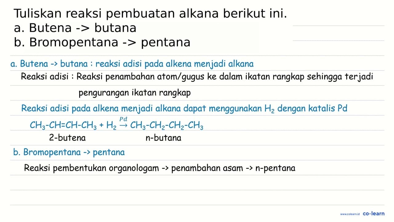 Tuliskan reaksi pembuatan alkana berikut ini. a. Butena - >