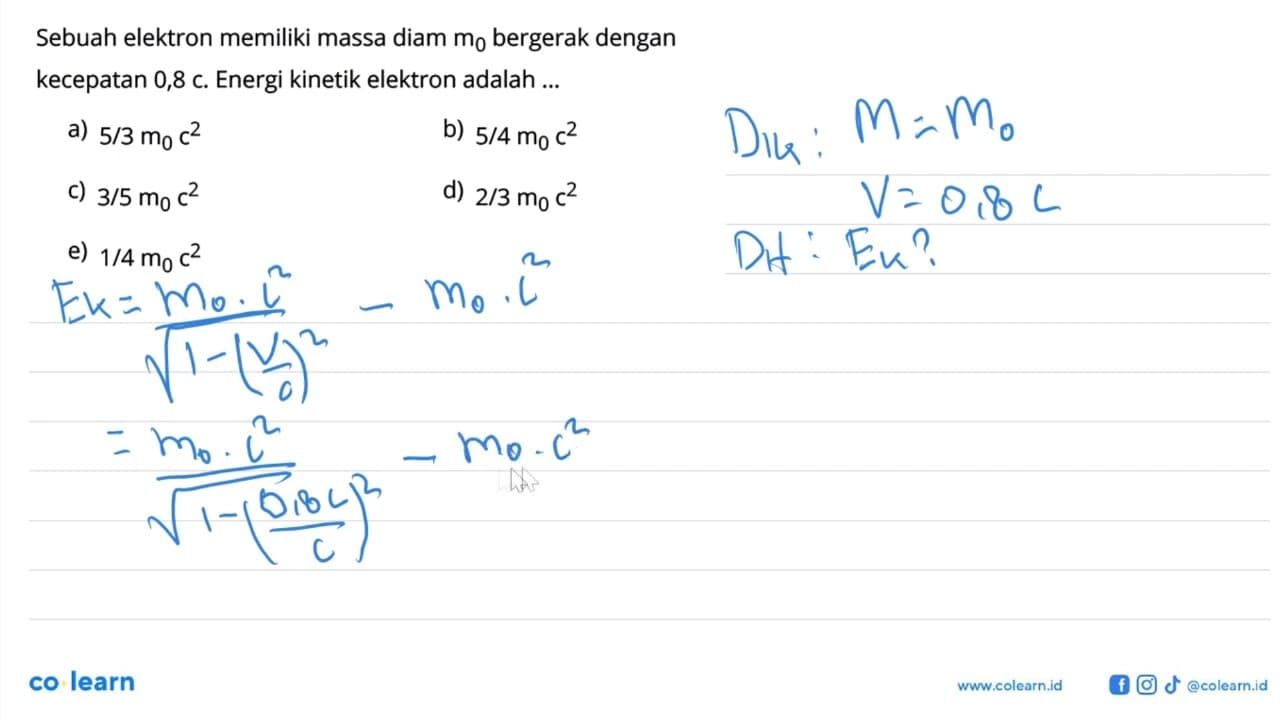 Sebuah elektron memiliki massa diam m0 bergerak dengan