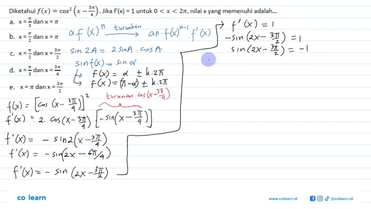 Diketahui f(x) = cos^2(x-3pi/4) Jika f'(x) = 1 untuk 0 <x <