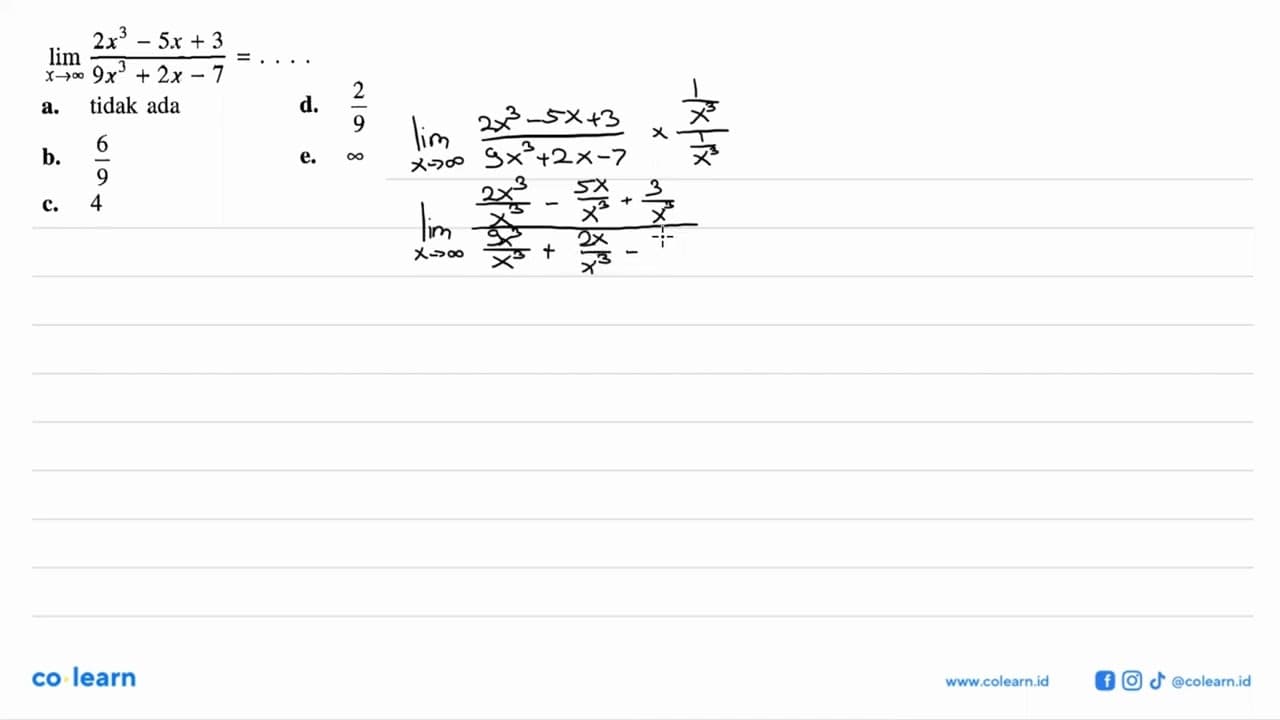 lim x mendekati tak hingga (2x^3-5x+3)/(9x^3+2x-7)=...