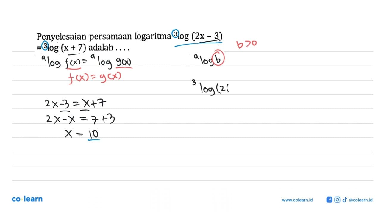 Penyelesaian persamaan logaritma 3log (2x-3) = 3log (x+7)